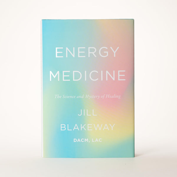 Front cover of Jill Blakeway's book Energy Medicine: The Science and Mystery of Healing